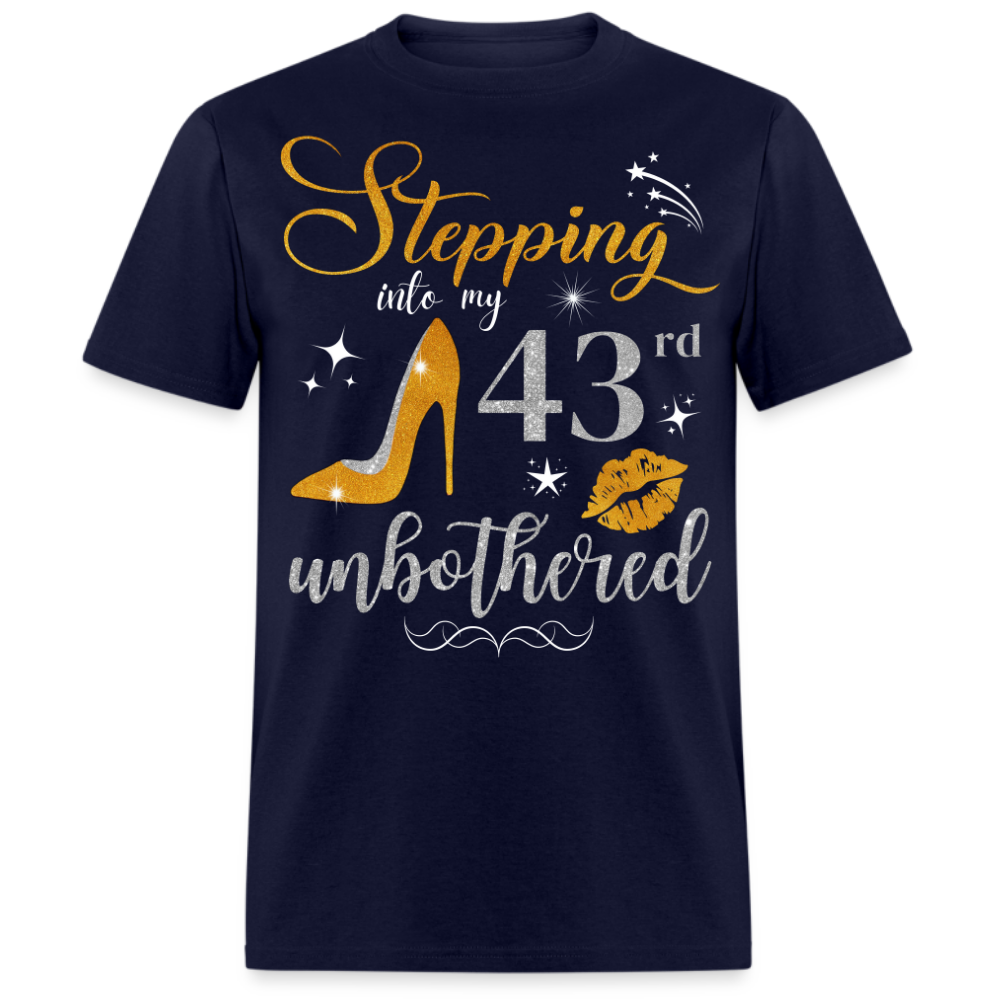 STEPPING INTO 43 UNBOTHERED UNISEX SHIRT
