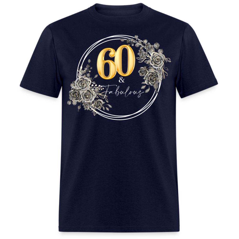 60 & FABULOUS UNISEX SHIRT