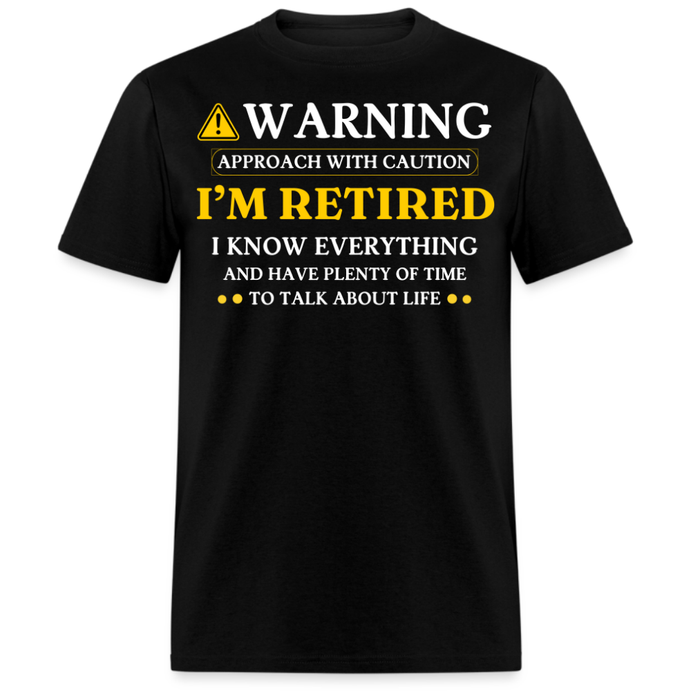 WARNING APPROACH WITH CAUTION I'M RETIRED UNISEX SHIRT