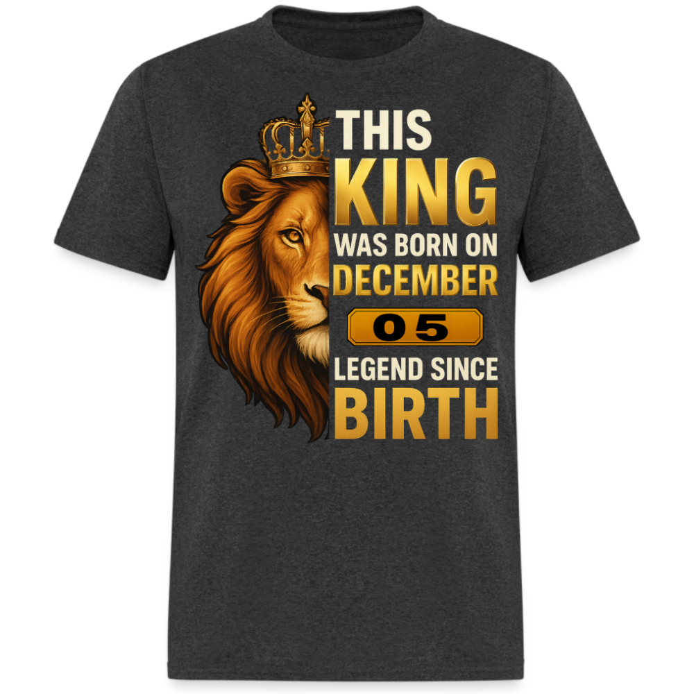 THIS KING WAS BORN ON 05 DECEMBER SHIRT
