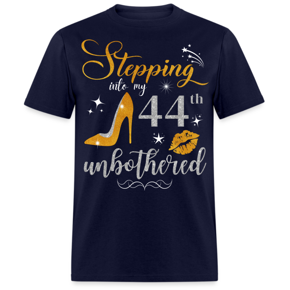 STEPPING INTO 44 UNBOTHERED UNISEX SHIRT