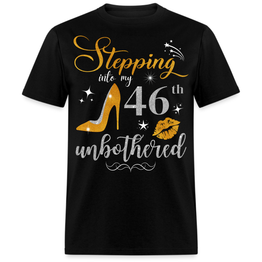 STEPPING INTO 46 UNBOTHERED UNISEX SHIRT