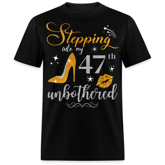 STEPPING INTO 47 UNBOTHERED UNISEX SHIRT