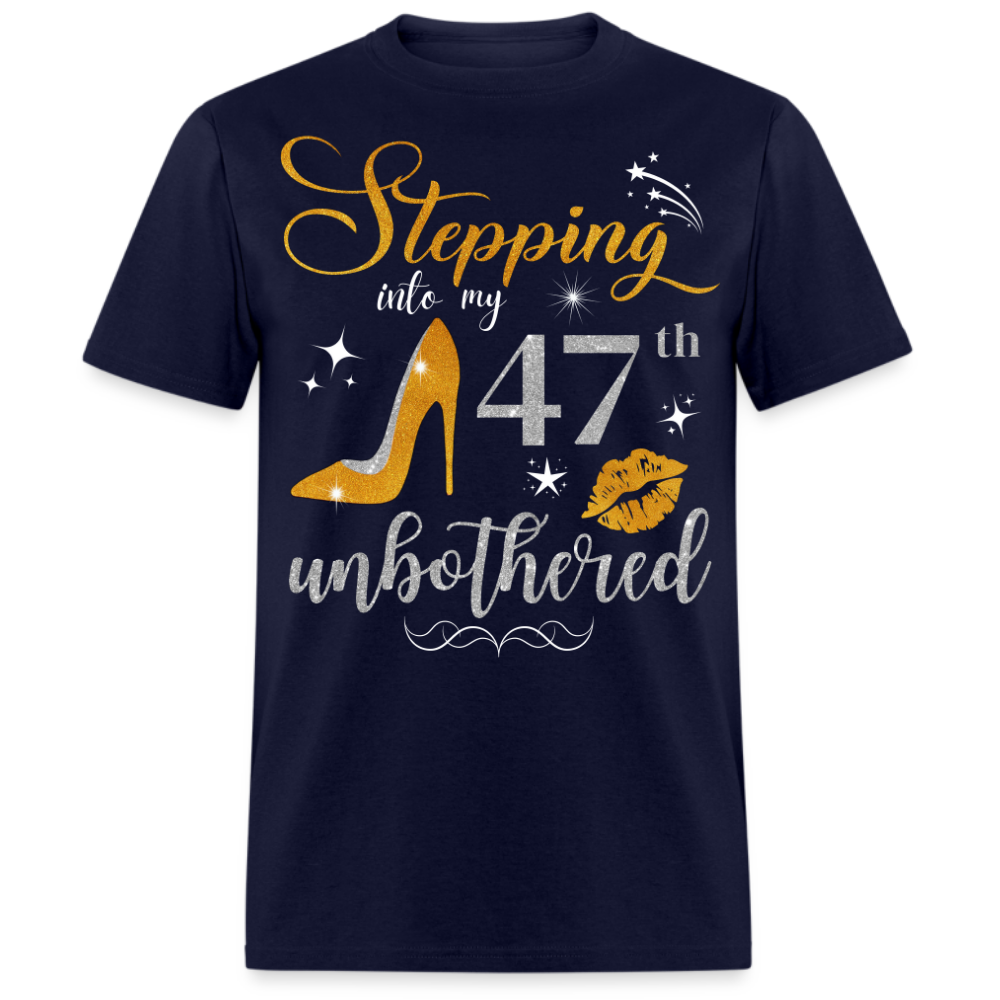 STEPPING INTO 47 UNBOTHERED UNISEX SHIRT